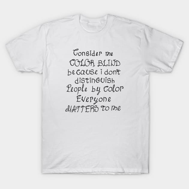 Consider me color blind T-Shirt by KamyShek89